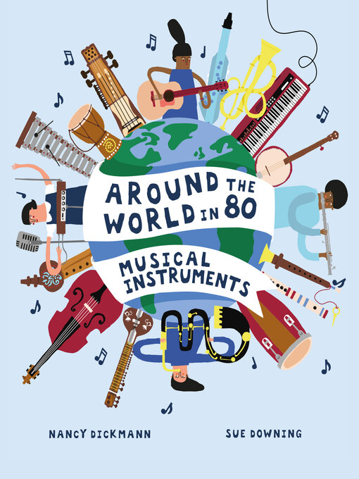 Title details for Around the World in 80 Musical Instruments by Nancy Dickmann - Available